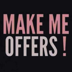 All offers welcome 😘💕